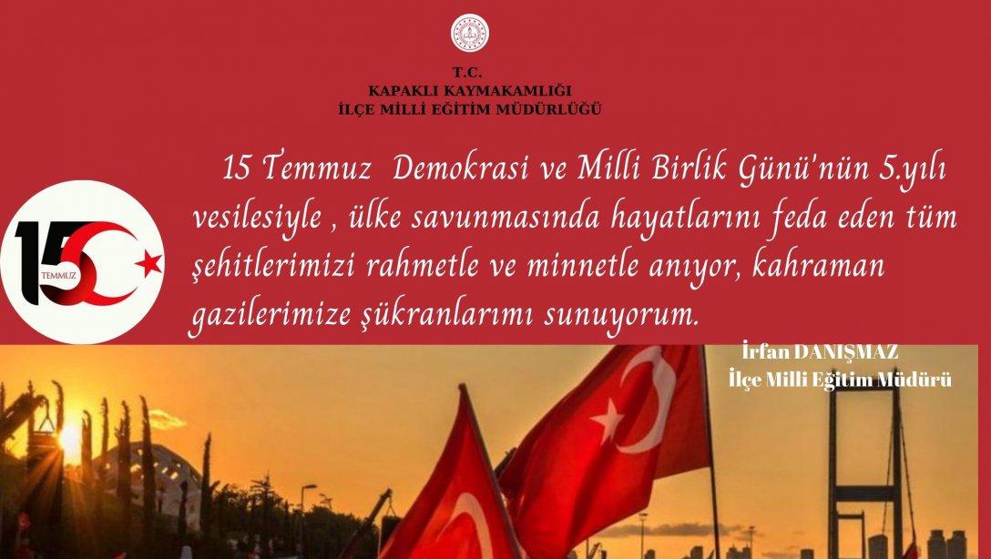 İlçe  Milli Eğitim Müdürümüz Sayın İrfan DANIŞMAZ'ın ''15 Temmuz Demokrasi ve Milli Birlik Günü'' 5.Yıl Mesajı