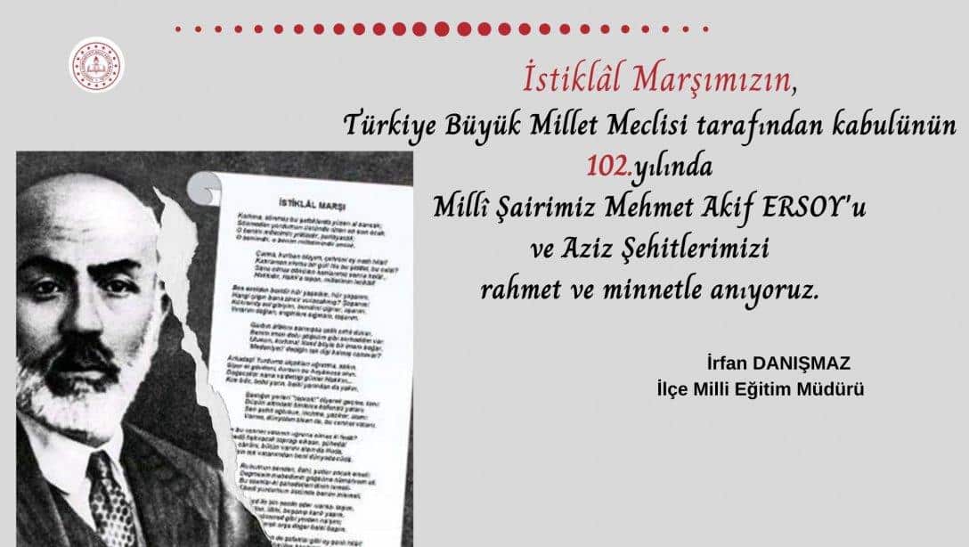 İlçe Milli Eğitim Müdürümüz Sn.İrfan DANIŞMAZ'ın  ''12 Mart İstiklâl Marşı'nın Kabulü' ve Mehmet Akif ERSOY'u Anma  Günü''Mesajı.