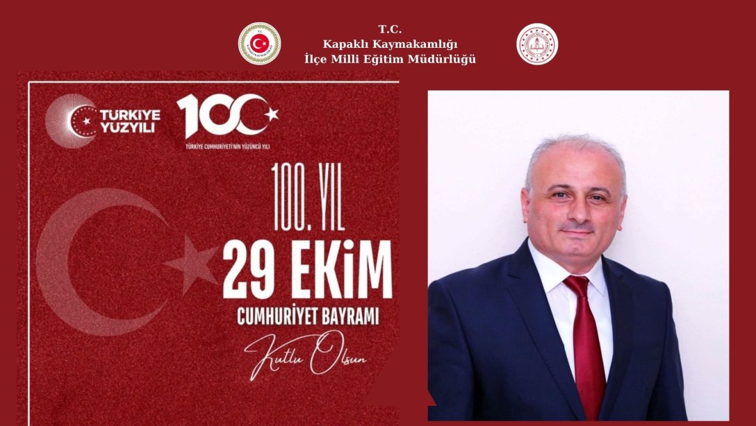 İlçe Milli Eğitim Müdürümüz Sn.İrfan DANIŞMAZ'ın  ''29 Ekim Cumhuriyet Bayramı''Mesajı.